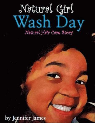 Jennifer James - Natural Girl Wash Day: Natural Hair Care Story, Häftad