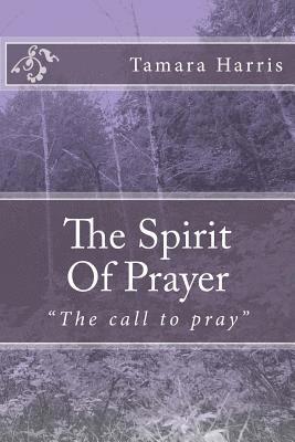 Tamara Marie Harris - The Spirit Of Prayer: Purpose in your prayers, Häftad
