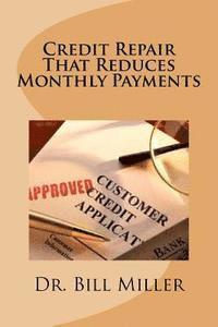 Credit Repair that Reduces Monthly Payments