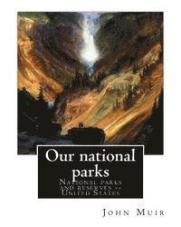 bokomslag Our national parks, By John Muir: John Muir ( April 21, 1838 - December 24, 1914) also known as "John of the Mountains", was a Scottish-American natur