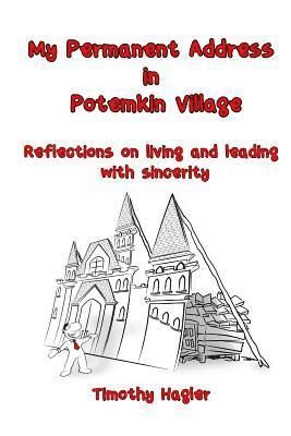 My Permanent Address in Potemkin Village: Reflections on living and leading with sincerity. 1
