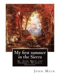 bokomslag My first summer in the Sierra, By John Muir with illustrations By: Herbert W.(Wendell) Gleason (Born in Malden, Massachusetts on June 5, 1855 - Died,