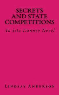 bokomslag Secrets and State Competitions: An Isla Danney Novel