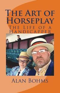 bokomslag The Art of Horseplay: The Life of a Handicapper