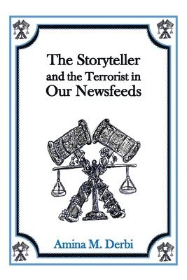 The Storyteller and the Terrorist in Our Newsfeeds 1