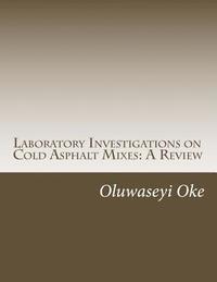 bokomslag Laboratory Investigations on Cold Asphalt Mixes: A Review