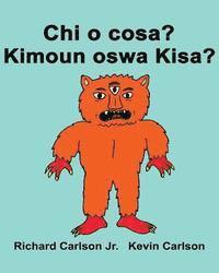 Chi o cosa? Kimoun oswa Kisa?: Libro illustrato per bambini Italiano-Creolo Haitian (Edizione bilingue) 1