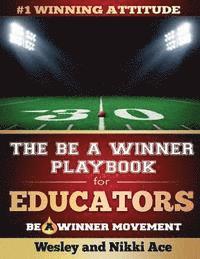 bokomslag The Be A Winner Playbook for Educators: Discover the Winning Plays to Restore School Culture