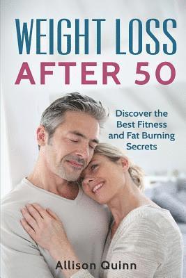 bokomslag Weight Loss After 50: Discover the Best Fitness and Fat Burning Secrets