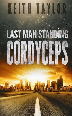 Keith Taylor - Cordyceps: Last Man Standing Book 2, Häftad