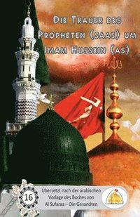 bokomslag Die Trauer des Propheten um Imam Hussain