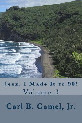 Carl B. Gamel Jr - Jeez, I Made It to 90!, Häftad
