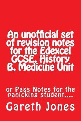 bokomslag An unofficial set of revision notes for the Edexcel GCSE, History B, Medicine Unit: or Pass Notes for the panicking student....