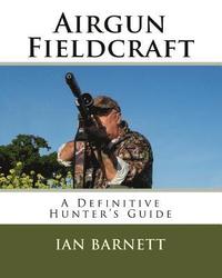 bokomslag Airgun Fieldcraft: A Definitive hunter's guide