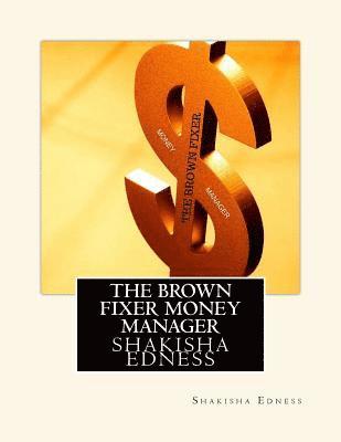 The Brown Fixer Money Manager 1