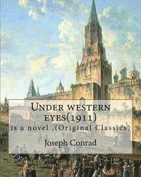 bokomslag Under western eyes(1911), is a novel by Joseph Conrad (Original Classics): Joseph Conrad (Polish pronunciation: born Jozef Teodor Konrad Korzeniowski;