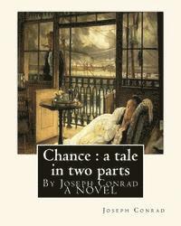 Chance: a tale in two parts, By Joseph Conrad A NOVEL: To Sir.Hugh Charles Clifford(5 March 1866 - 18 December 1941) was a Bri 1