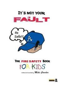 bokomslag It's Not Your Fault: Fire Safety Book