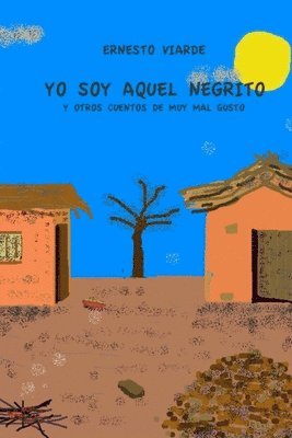 bokomslag YO SOY AQUEL NEGRITO y otros cuentos de muy mal gusto