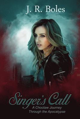 Singer's Call: A Choctaw Journey Through the Apocalypse 1
