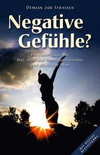 bokomslag Negative Gefühle?: Die wahre Natur von Wut, Angst und Traurigkeit verstehen und glücklicher leben