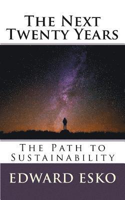 The Next Twenty Years: The Path to Sustainability 1