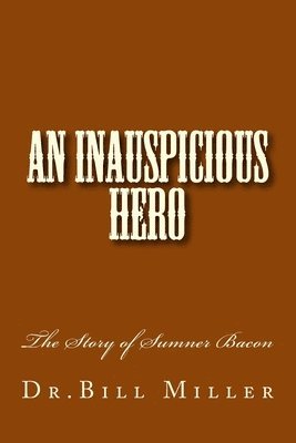 bokomslag An Inauspicious Hero: The Story of Sumner Bacon