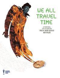 bokomslag We All Travel Time: A Collection by Rick & Doug Arthur