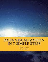 bokomslag Data Visualization In 7 Simple Steps: Learn The Art and Science of Effective Data Visualization in Seven Simple Steps