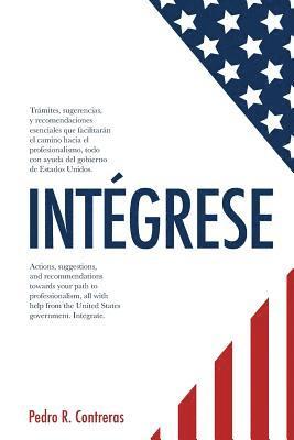 bokomslag Integrese: Tramites para legalizacion, educacion, empleo y establecimiento de negocios propios, todo con la ayuda del gobierno de Estados Unidos.