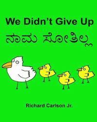 Richard Carlson Jr - We Didn't Give Up: Children's Picture Book English-Kannada (Bilingual Edition), Häftad