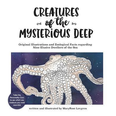 Creatures of the Mysterious Deep: Original illustrations and zoological facts regarding nine elusive dwellers of the sea 1
