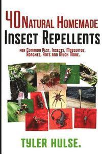 bokomslag Homemade Repellents: 40 Natural Homemade Insect Repellents for Mosquitos, Ants, Flies, Roaches and Common Pests: insect repellent, natural