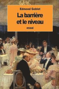 bokomslag La barrière et le niveau: Étude sociologique sur la bourgeoisie française moderne