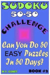 bokomslag Sudoku 50-50 Challenge Book#2 Easy: Can you do 50 easy Sudoku puzzles in 50 days?