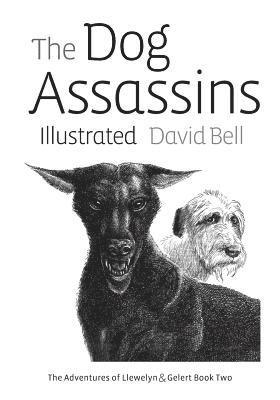 bokomslag The Dog Assassins Illustrated: The Adventures of Llewelyn and Gelert Book Two