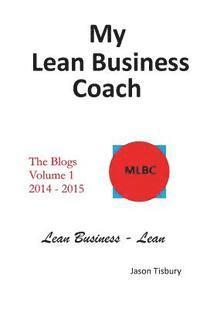 bokomslag My Lean Business Coach - The Blogs Volume 1: 2014 - 2015