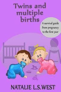 bokomslag Twins and Multiple Births: A Survival Guide from Pregnancy to the First Year