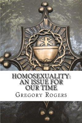 Homosexuality: An Issue for Our Time 1