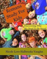 Nicole Love Halbrooks Vaughn - Romans Study For Kids: Discovering Why We Need To Be Saved, Häftad