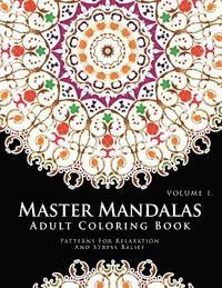 bokomslag Master Mandala Adult Coloring Book Volume 1: Inspire Creativity, Reduce Stress, and Bring Balance with Mandala Coloring Pages