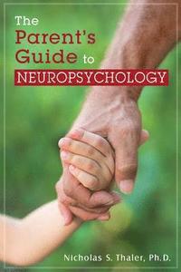 bokomslag The Parent's Guide to Neuropsychology