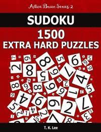 bokomslag Sudoku 1,500 Extra Hard Puzzles: Keep Your Brain Active For Hours. An Active Brain Series 2 Book