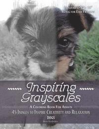 bokomslag Inspiring Grayscales: Dogs: 45 Images to Inspire Creativity and Relaxation