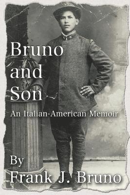 Bruno and Son: An Italian-American Memoir 1