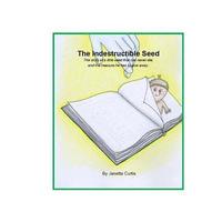 bokomslag Indestructible Seed: The story of a little seed that can never die, and the treasure he has to give away.