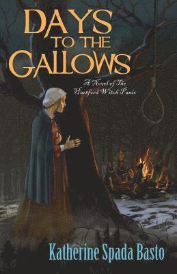 bokomslag Days to the Gallows: A Novel of the Hartford Witch Panic