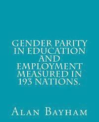 Gender Parity in Education and Employment Measured in 193 Nations. 1