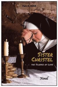 bokomslag Sister Christel, the Silence of Love: Novel