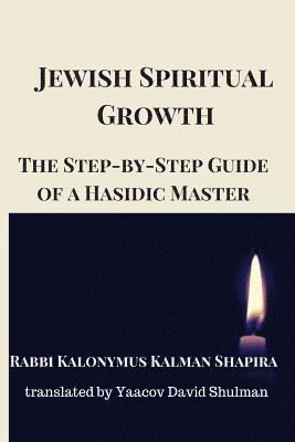 Jewish Spiritual Growth: The Step-by-Step Guide of a Hasidic Master 1